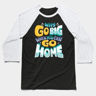 Go Home Baseball T-Shirt